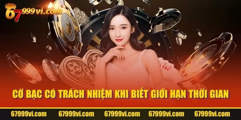 Cờ bạc có trách nhiệm khi biết giới hạn thời gian