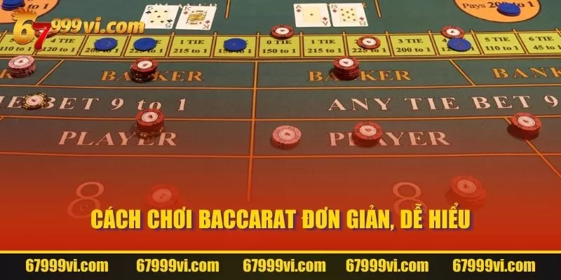 Cách chơi Baccarat đơn giản, dễ hiểu