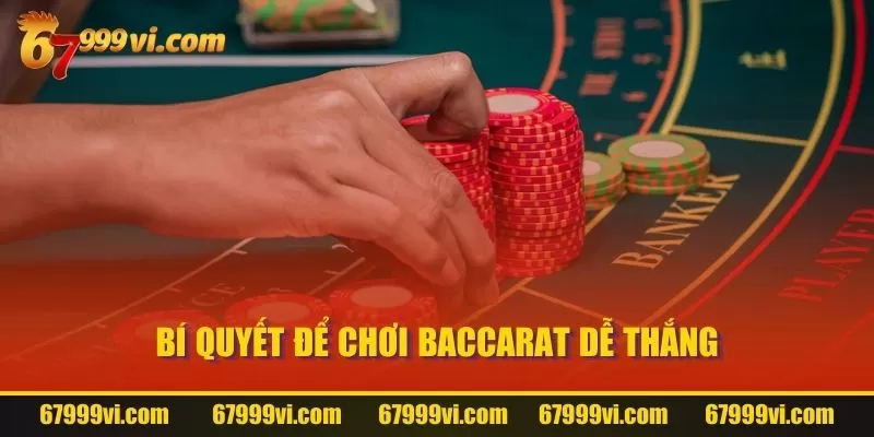 Bí quyết để chơi Baccarat dễ thắng