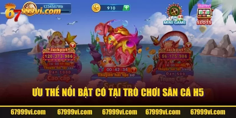 Ưu thế nổi bật có tại trò chơi săn cá H5