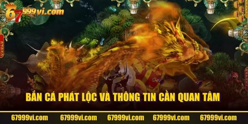 Bắn Cá Phát Lộc và thông tin cần quan tâm