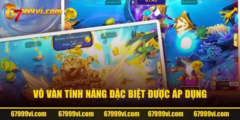 Vô vàn tính năng đặc biệt được áp dụng