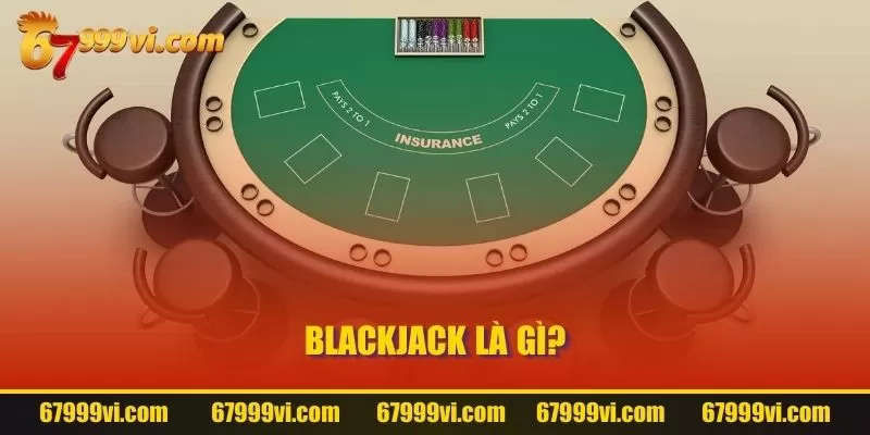 Blackjack là gì?