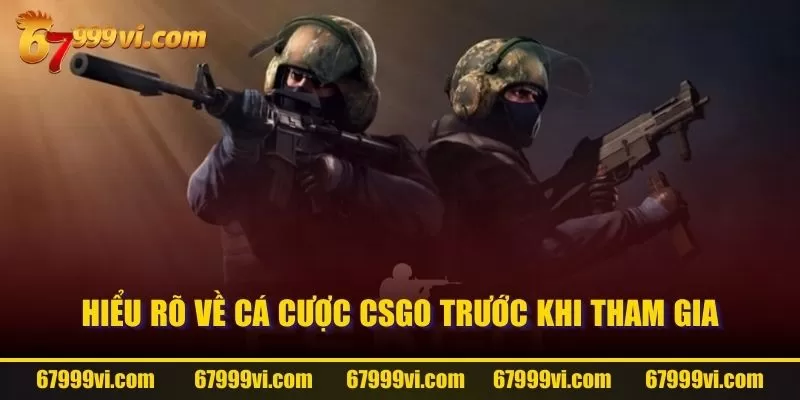 Hiểu rõ về cá cược CSGO trước khi tham gia