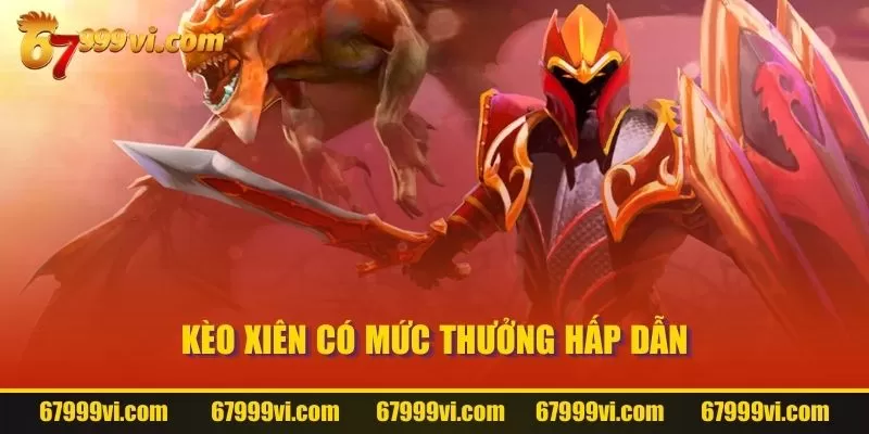 Kèo xiên có mức thưởng hấp dẫn