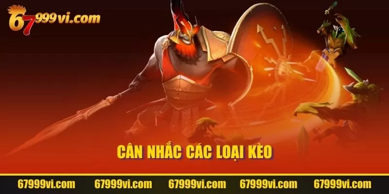 Cân nhắc các loại kèo