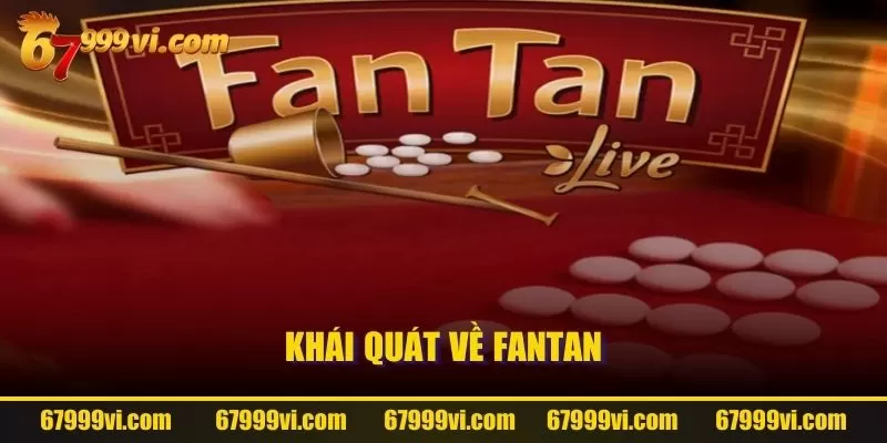 Khái quát về Fantan