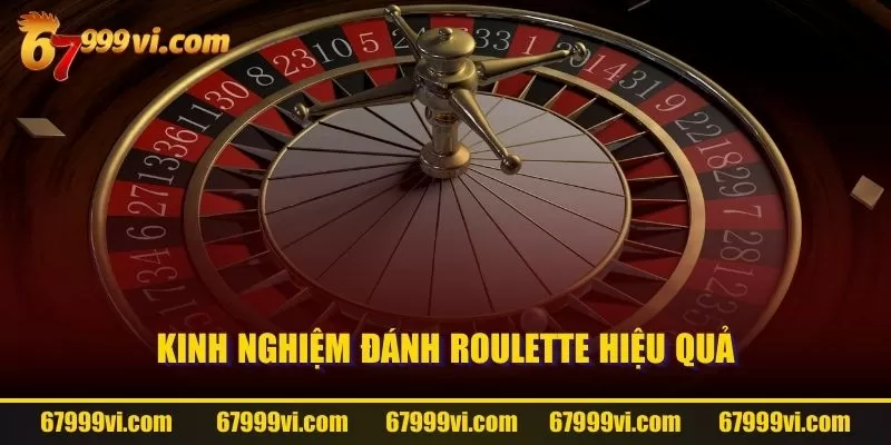 Kinh nghiệm đánh Roulette hiệu quả