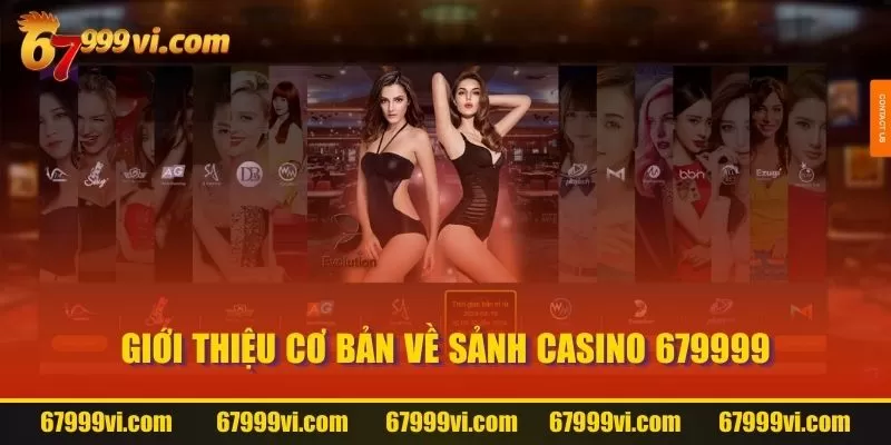 Giới thiệu cơ bản về sảnh Casino 67999