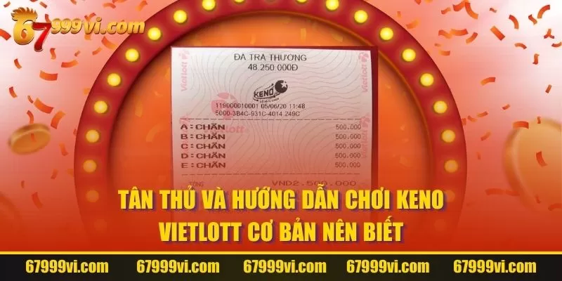 Tân thủ và hướng dẫn chơi Keno Vietlott cơ bản nên biết