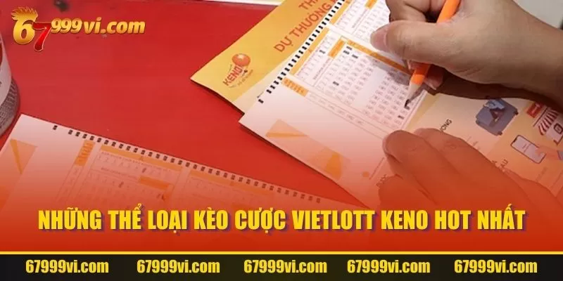 Những thể loại kèo cược Vietlott Keno hot nhất