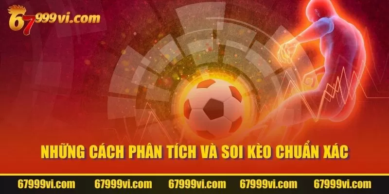 Những cách phân tích và soi kèo chuẩn xác