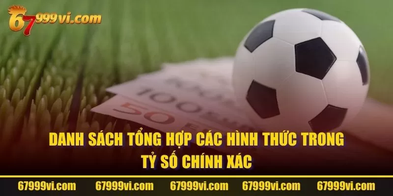 Danh sách tổng hợp các hình thức trong tỷ số chính xác