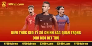 Kèo Tỷ Số Chính Xác Là Gì