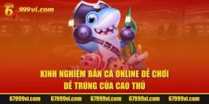 Kinh Nghiệm Bắn Cá Online