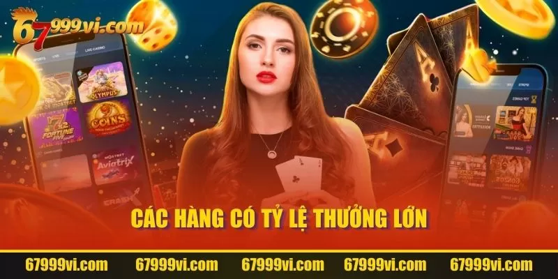 Các hàng có tỷ lệ thưởng lớn