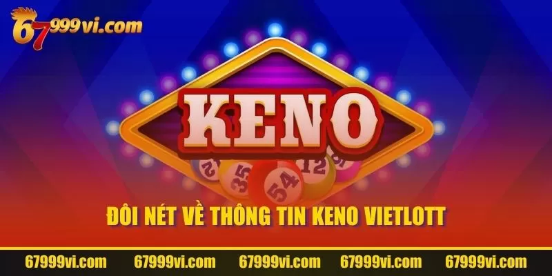 Đôi nét về thông tin Keno Vietlott