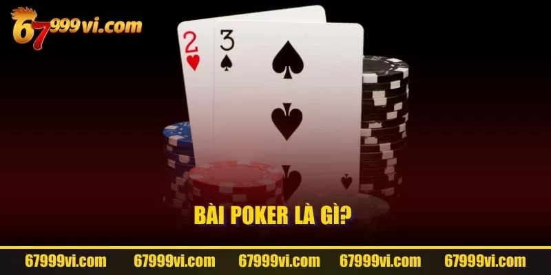 Bài Poker là gì?