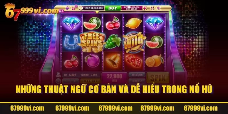 Những thuật ngữ cơ bản và dễ hiểu trong nổ hũ