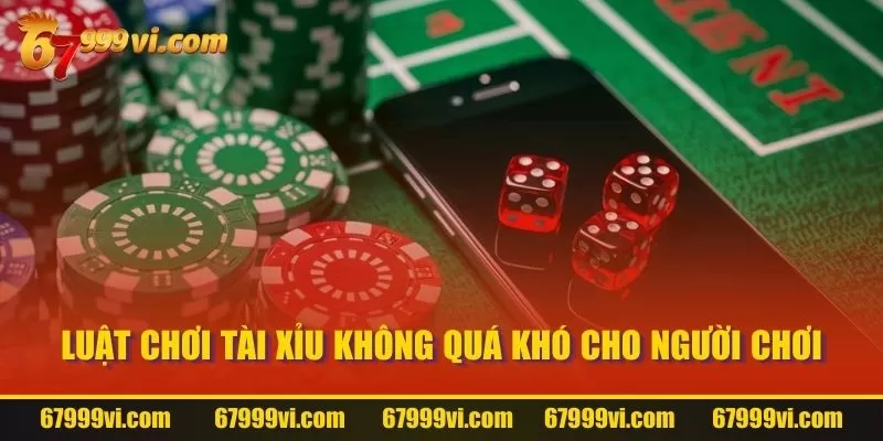 Luật chơi Tài Xỉu không quá khó cho người chơi