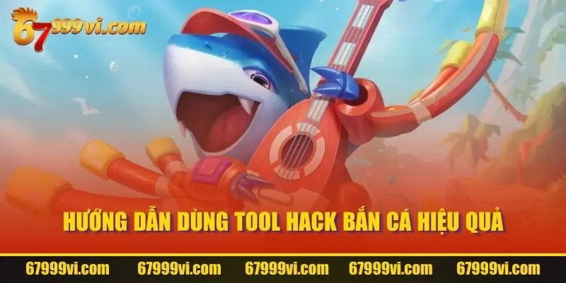 Hướng dẫn dùng tool hack bắn cá hiệu quả