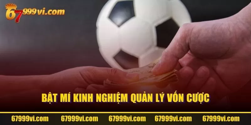 Bật mí kinh nghiệm quản lý vốn cược