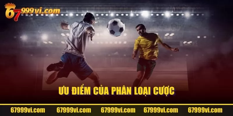 Ưu điểm của phân loại cược