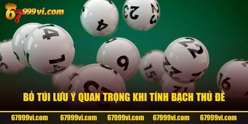 Bỏ túi lưu ý quan trọng khi tính bạch thủ đề