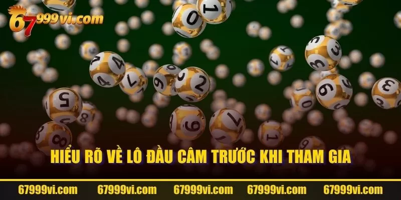 Hiểu rõ về lô đầu câm trước khi tham gia