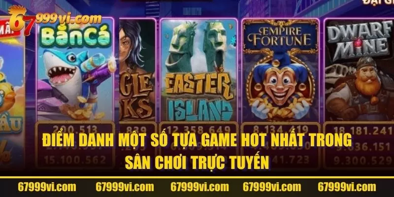 Điểm danh một số tựa game hot nhất trong sân chơi trực tuyến