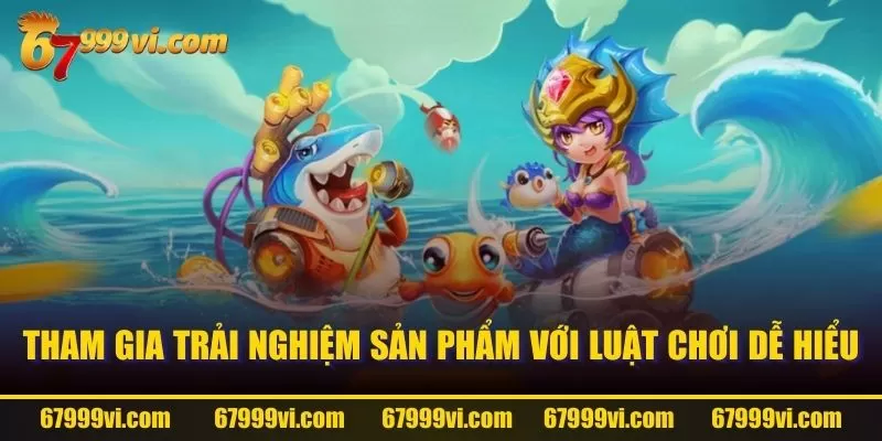 Tham gia trải nghiệm sản phẩm với luật chơi dễ hiểu