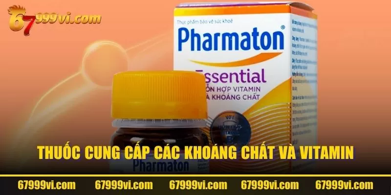 Thuốc cung cấp các khoáng chất và Vitamin